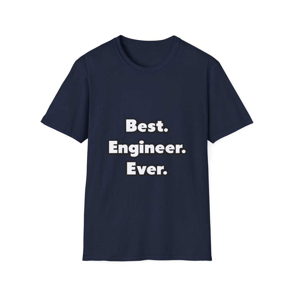 Best. Engineer. Ever - Unisex Softstyle T-Shirt