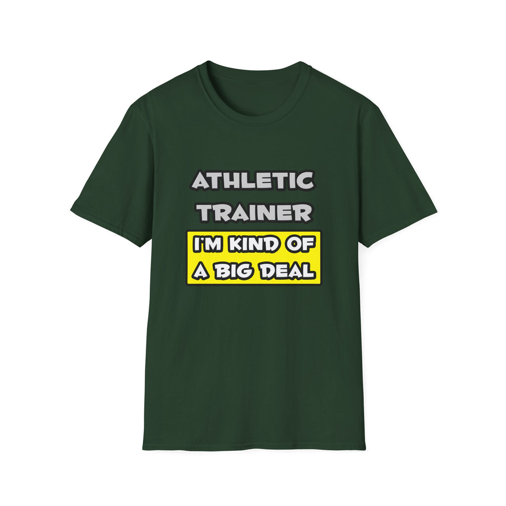 Athletic Trainer .. I'm Kind of a Big Deal - Unisex Softstyle T-Shirt
