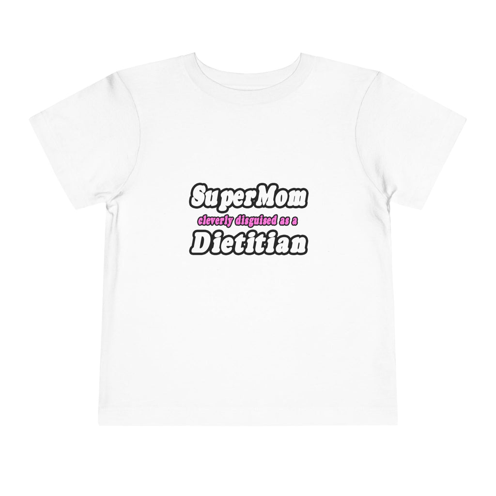 Super Mom...Dietitian - Toddler Short Sleeve Tee