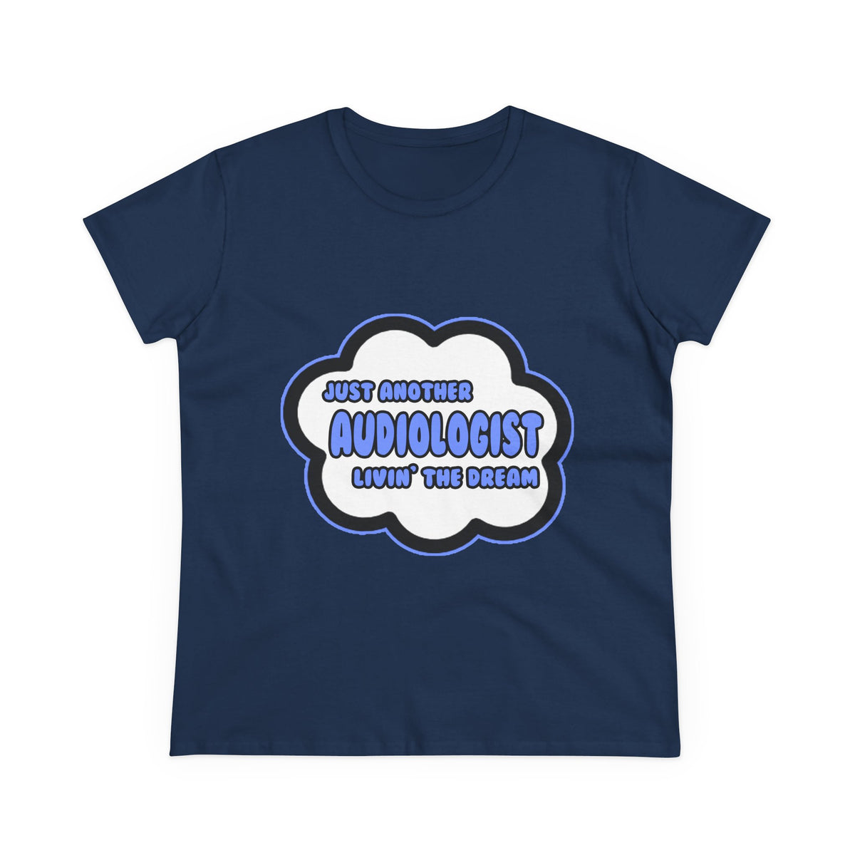 Audiologist .. Livin' The Dream - Women's Midweight Cotton Tee