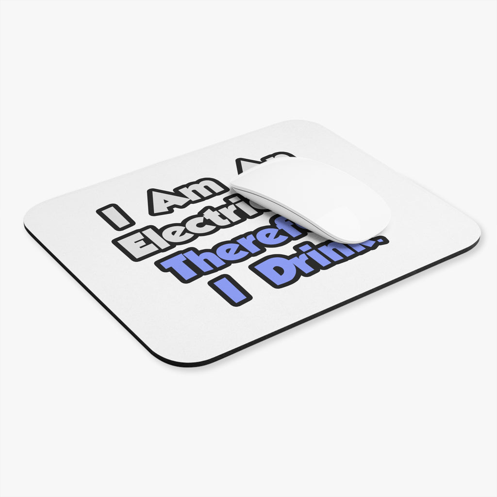 I Am An Electrician, Therefore I Drink - Mouse Pad (Rectangle)