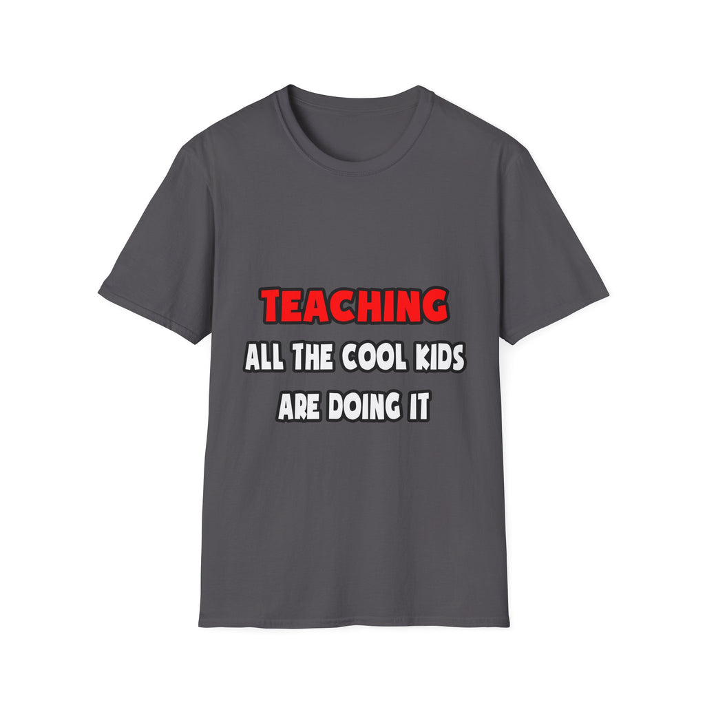 Funny Teacher Shirts and Gifts - Unisex Softstyle T-Shirt