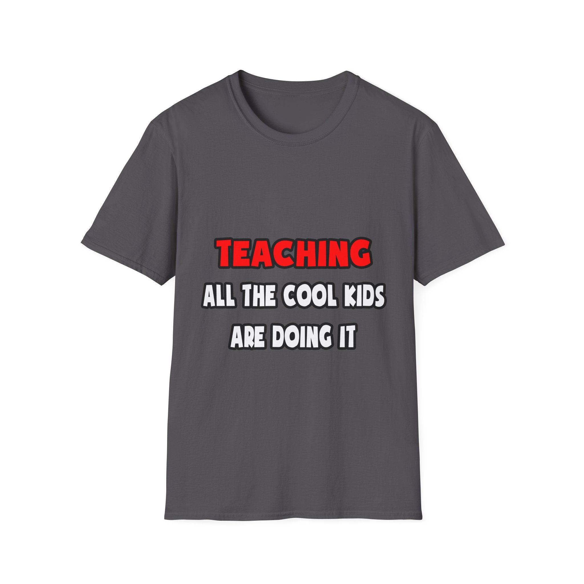 Funny Teacher Shirts and Gifts - Unisex Softstyle T-Shirt