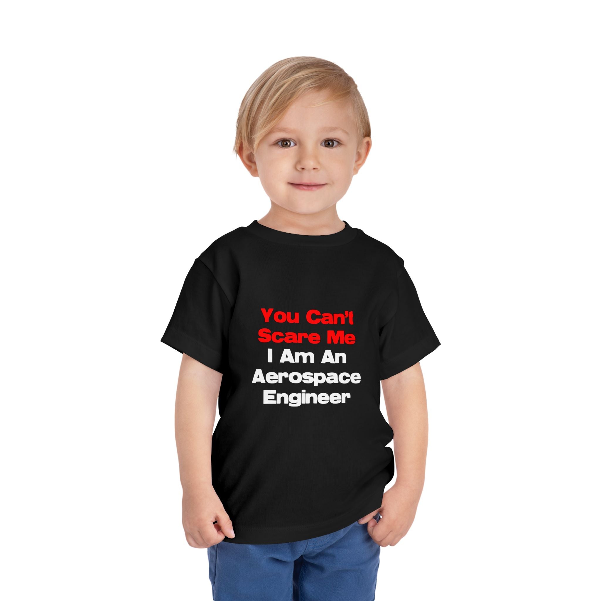 You Can't Scare Me...Aerospace Engineer - Toddler Short Sleeve Tee