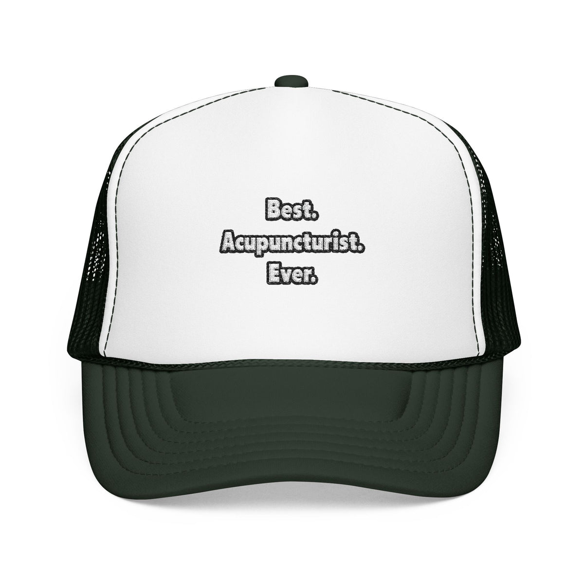 Best. Acupuncturist. Ever - Foam Trucker Hat