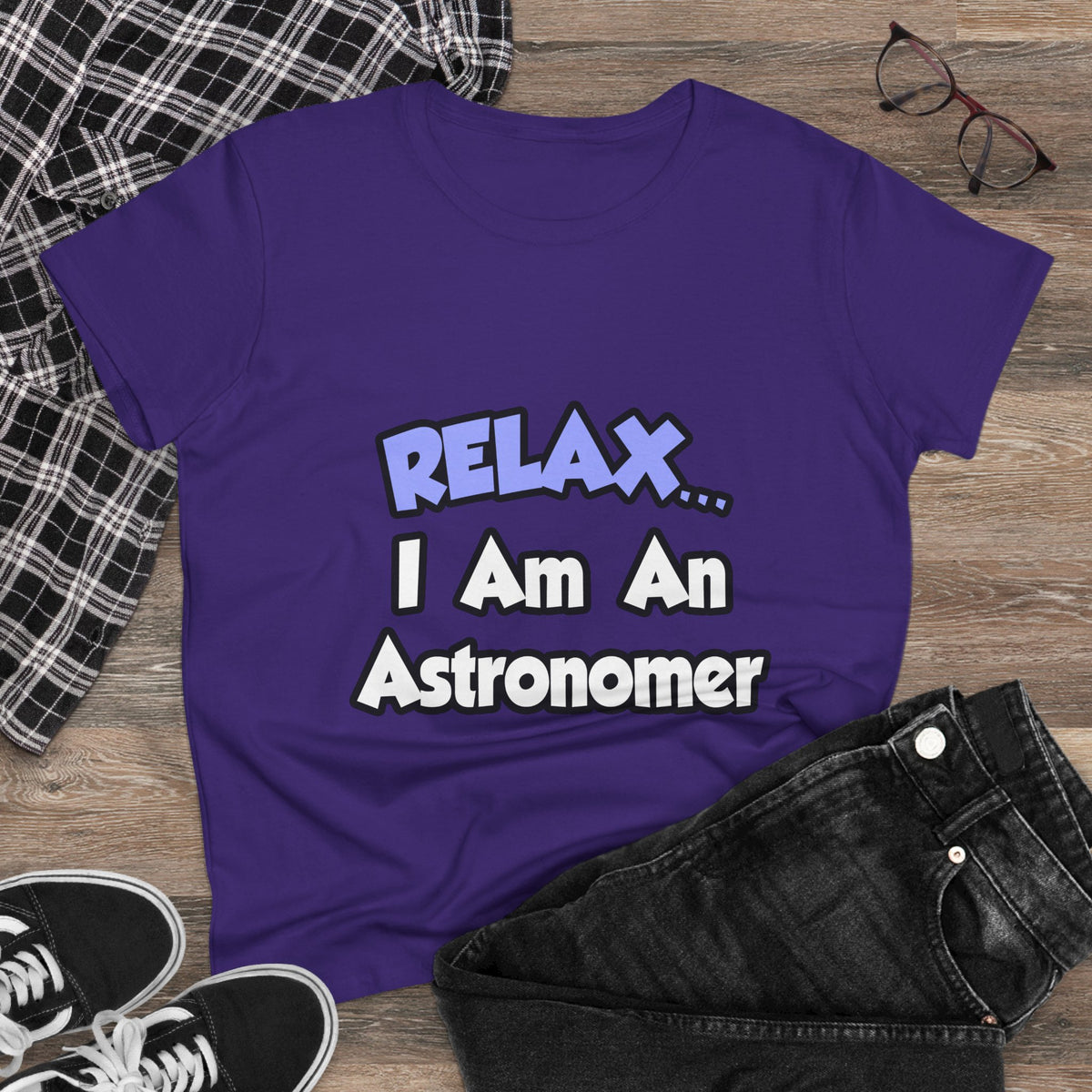 Relax...I'm An Astronomer - Women's Midweight Cotton Tee