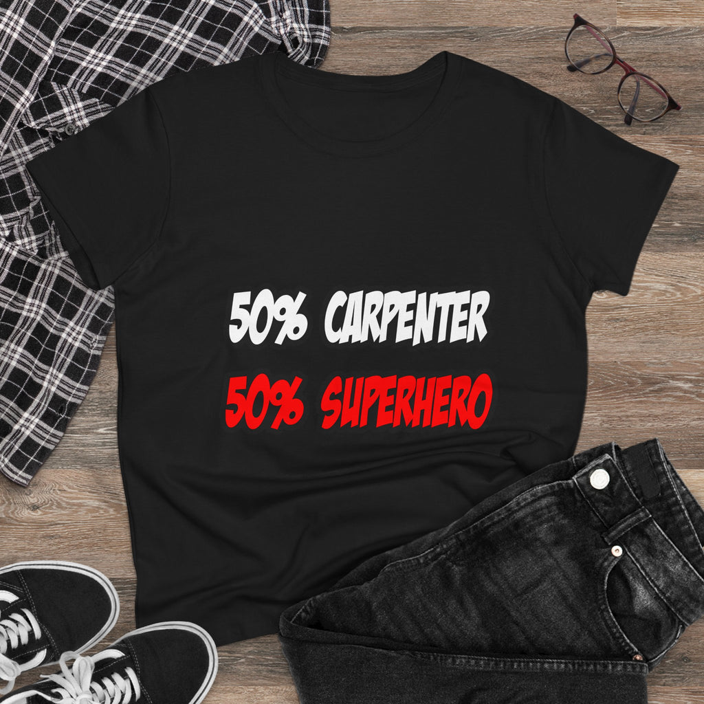 Half Carpenter...Half Superhero - Women's Midweight Cotton Tee