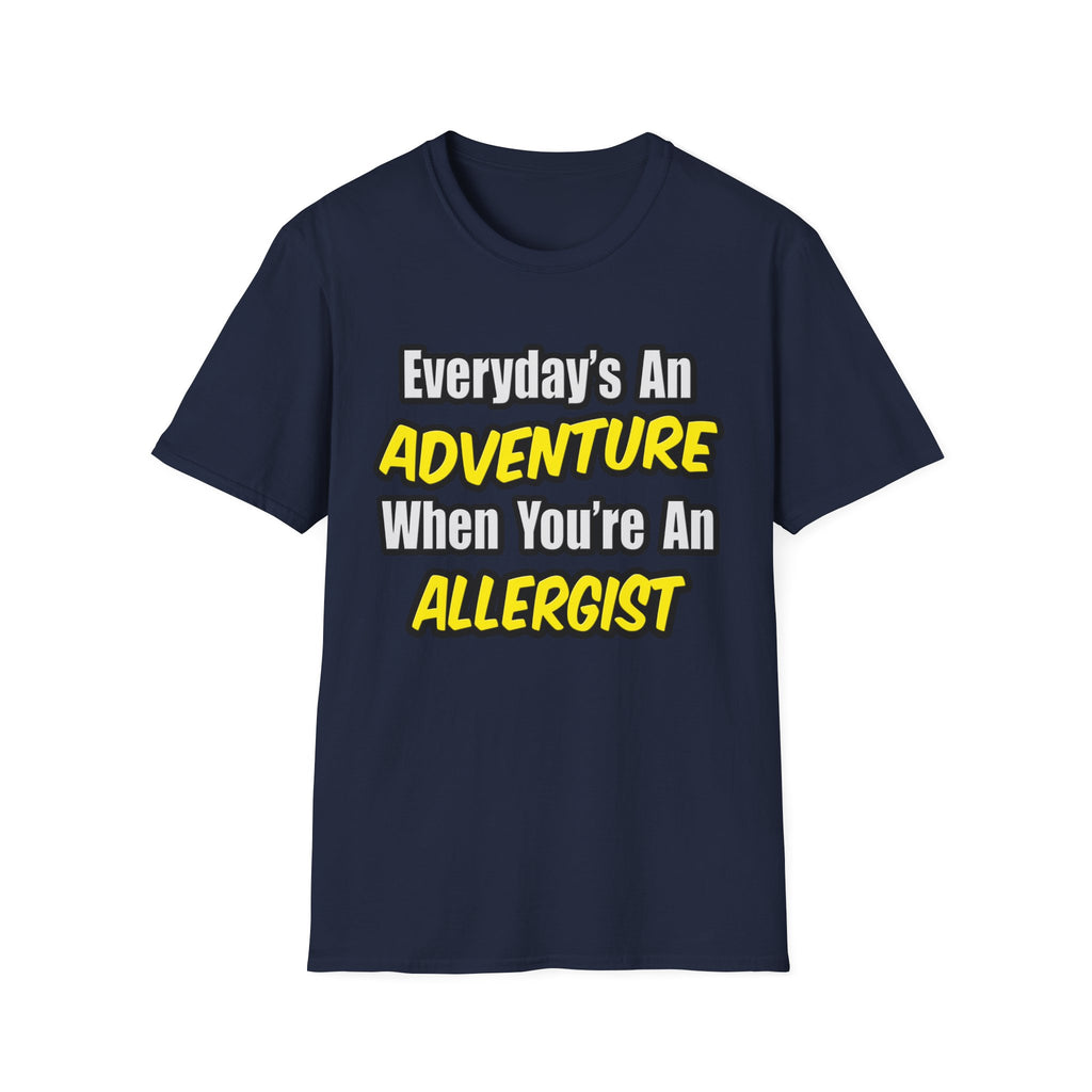 Everyday's An Adventure .. Allergist - Unisex Softstyle T-Shirt