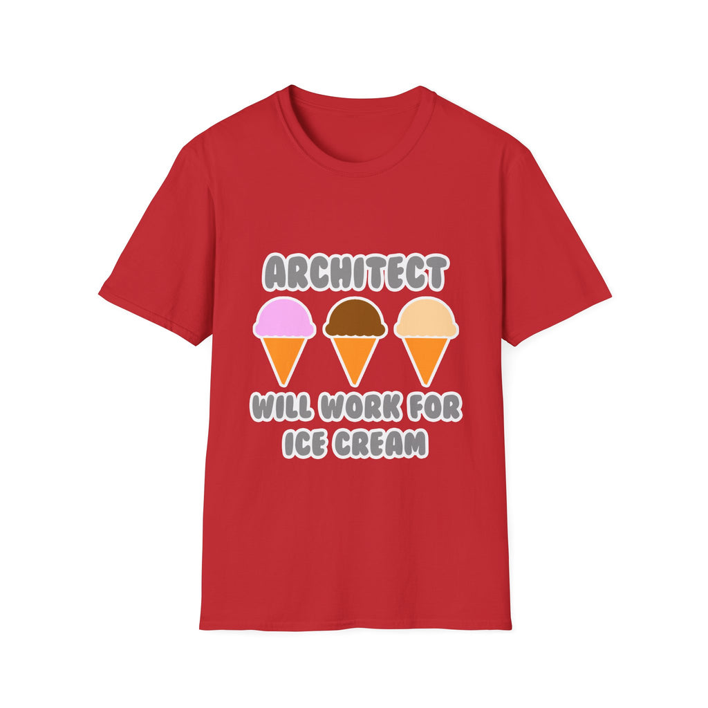 Architect ... Will Work For Ice Cream - Unisex Softstyle T-Shirt