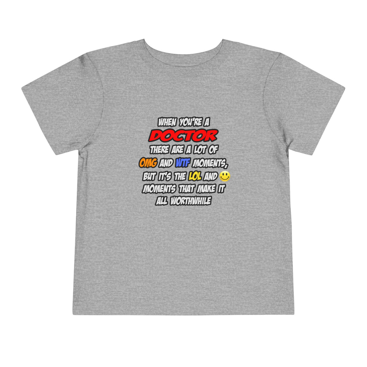 Doctor .. OMG WTF LOL - Toddler Short Sleeve Tee