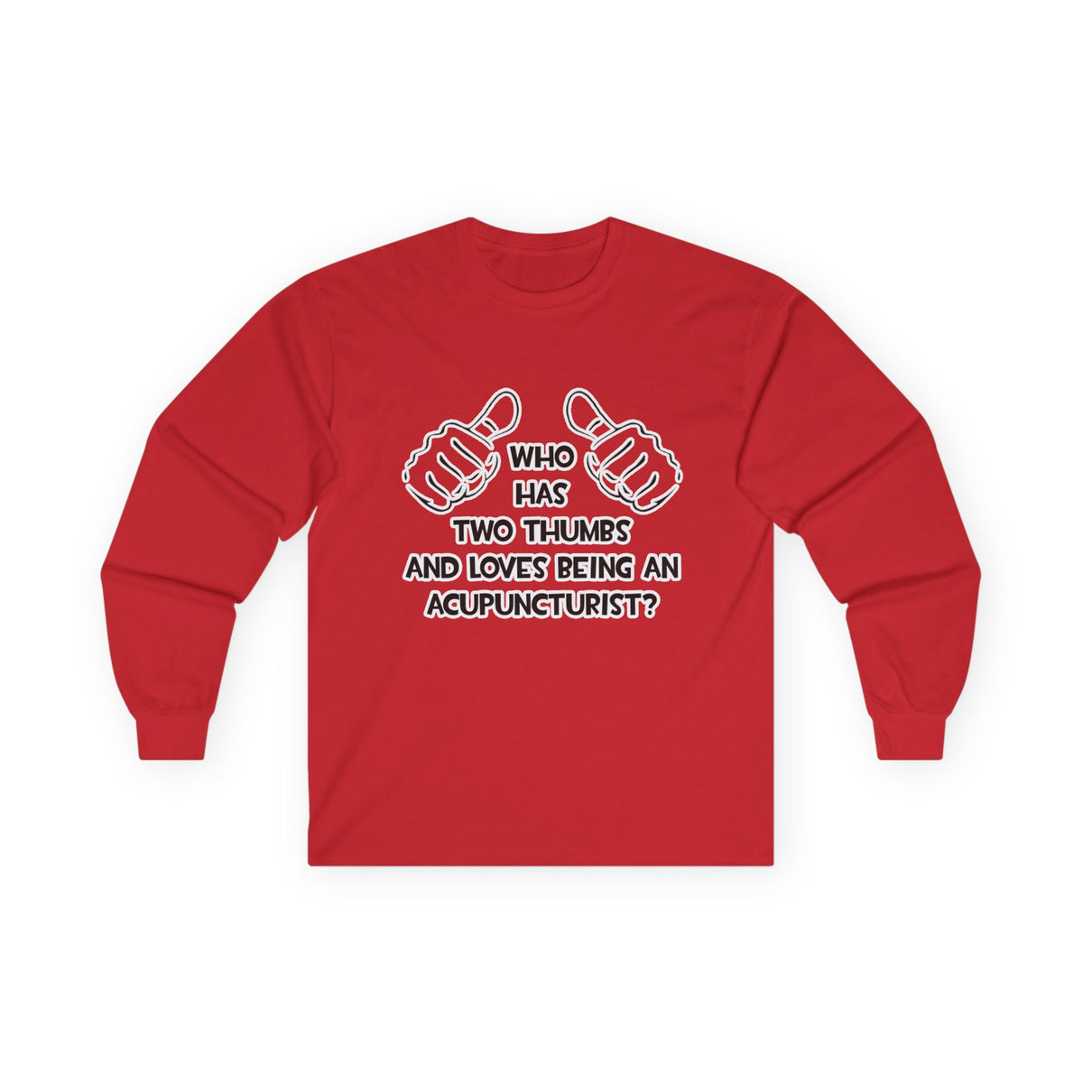 Two Thumbs .. Acupuncturist - Unisex Ultra Cotton Long Sleeve Tee