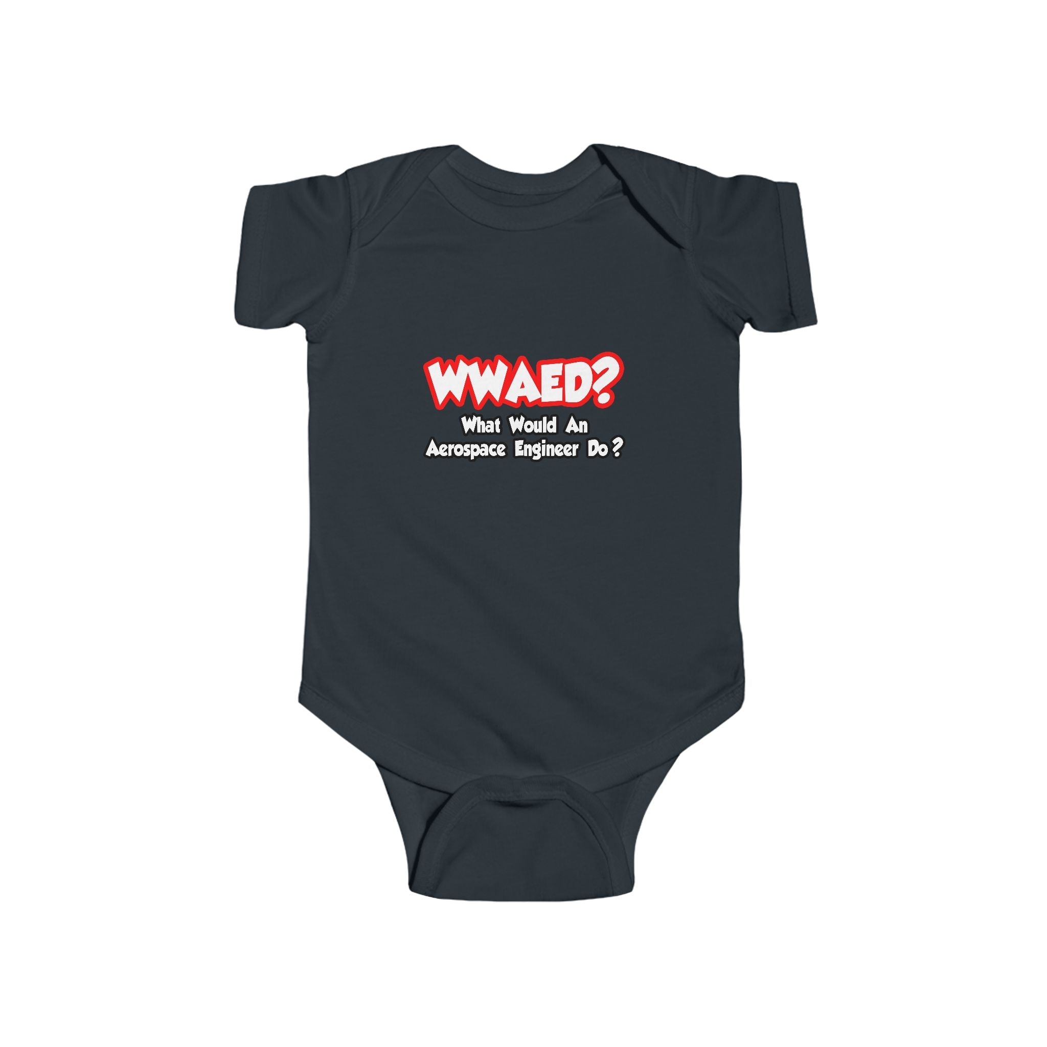 WWAED...What Would an Aerospace Engineer Do - Infant Fine Jersey Bodysuit