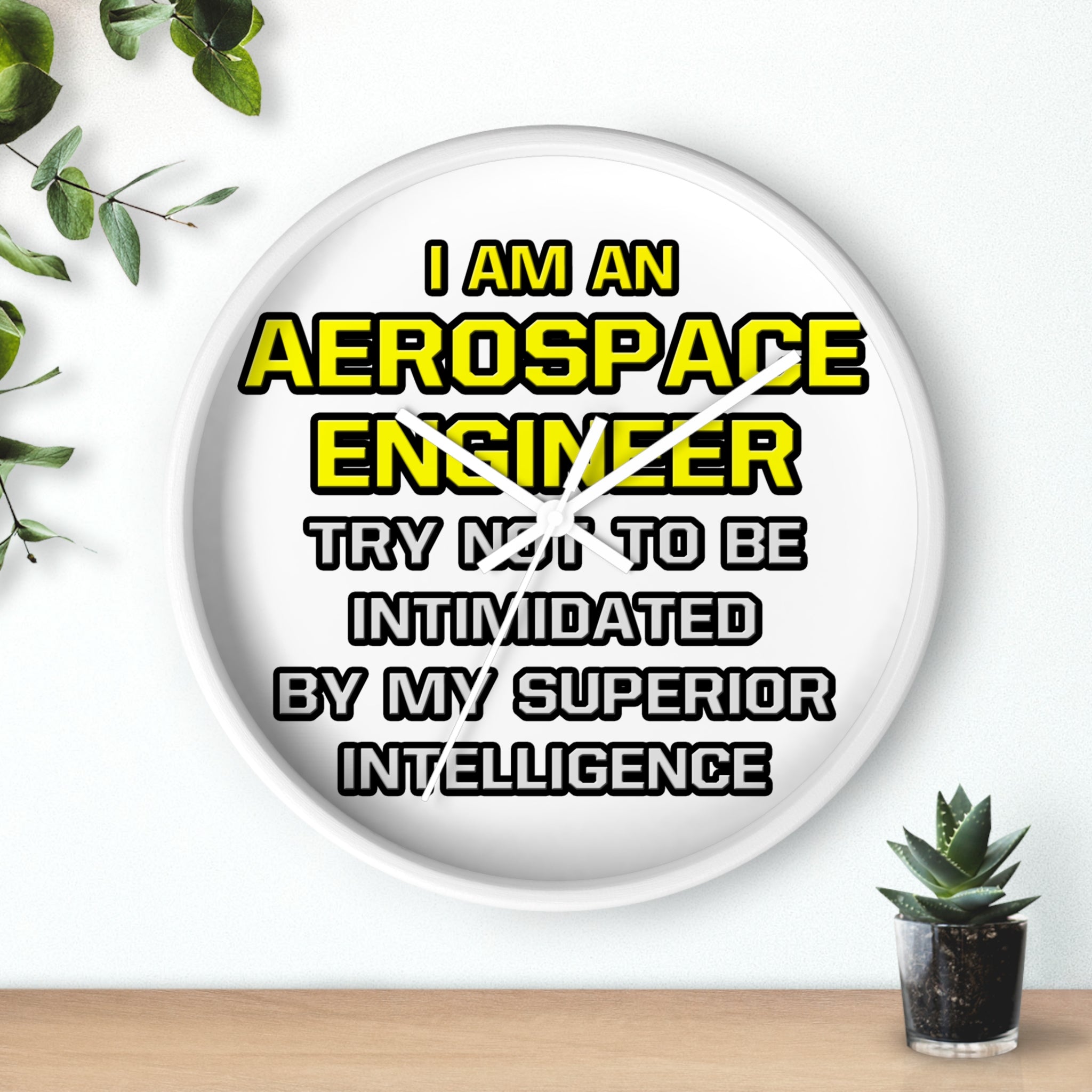 Aerospace Engineer...Superior Intelligence - Wall Clock
