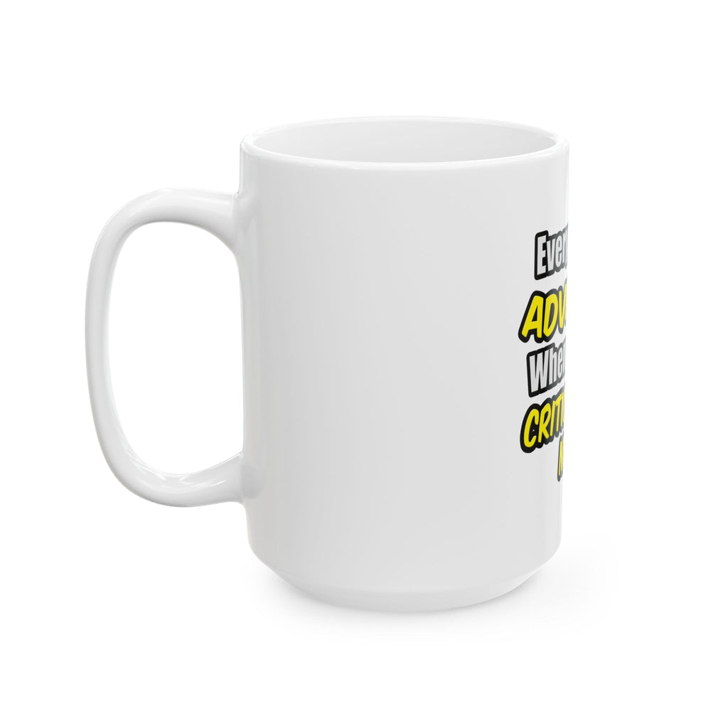 Everyday's An Adventure .. Critical Care Nurse - Ceramic Mug, (11oz, 15oz)