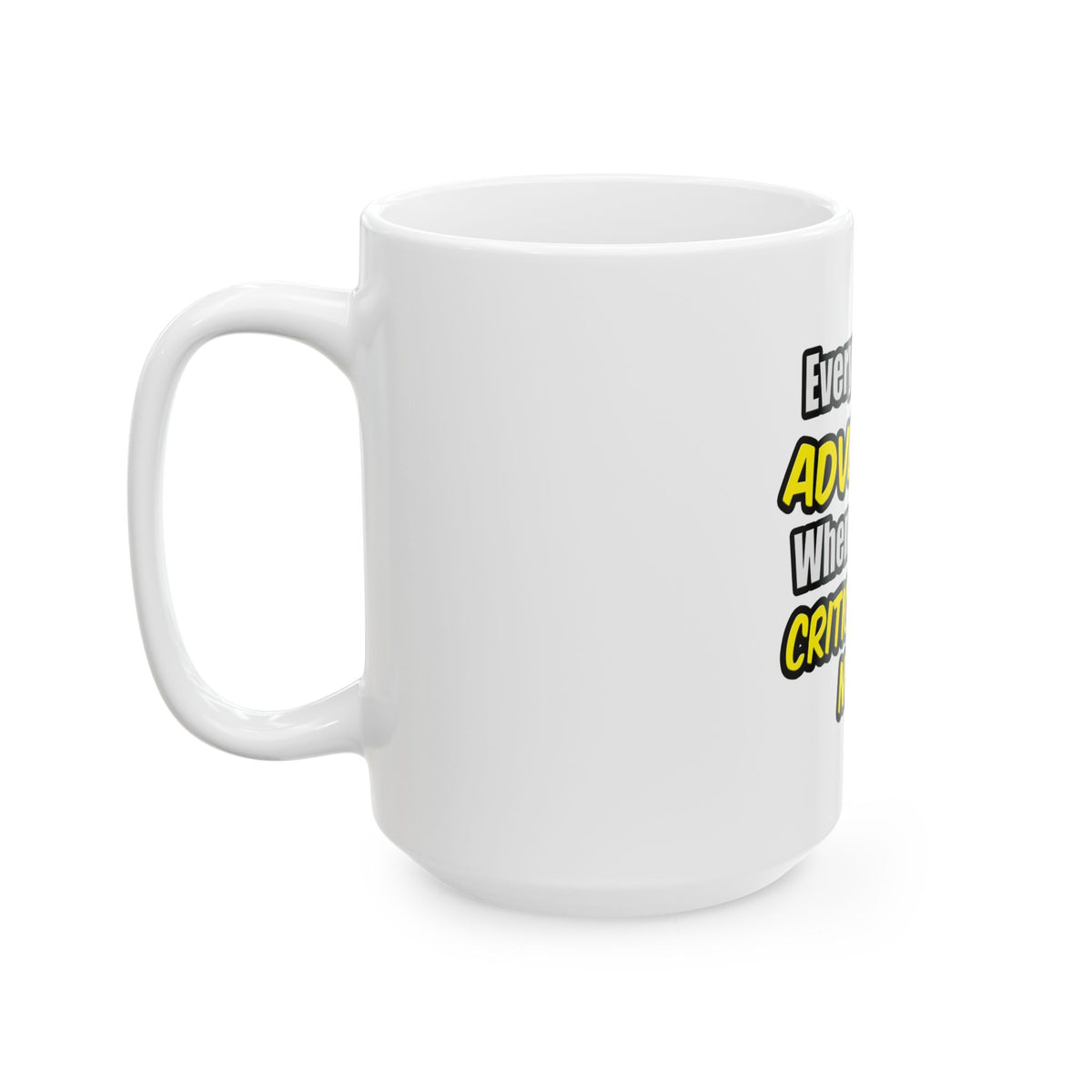 Everyday's An Adventure .. Critical Care Nurse - Ceramic Mug, (11oz, 15oz)