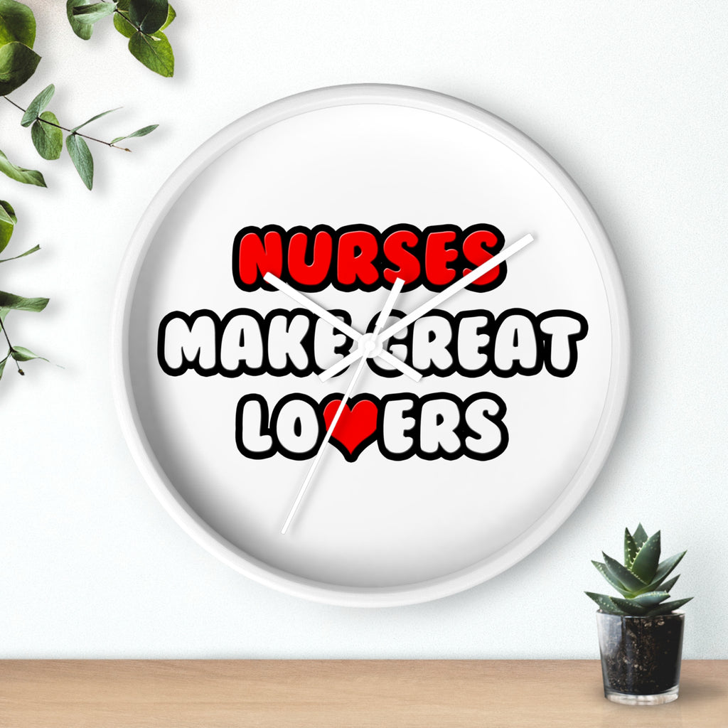 Nurses Make Great Lovers - Wall Clock
