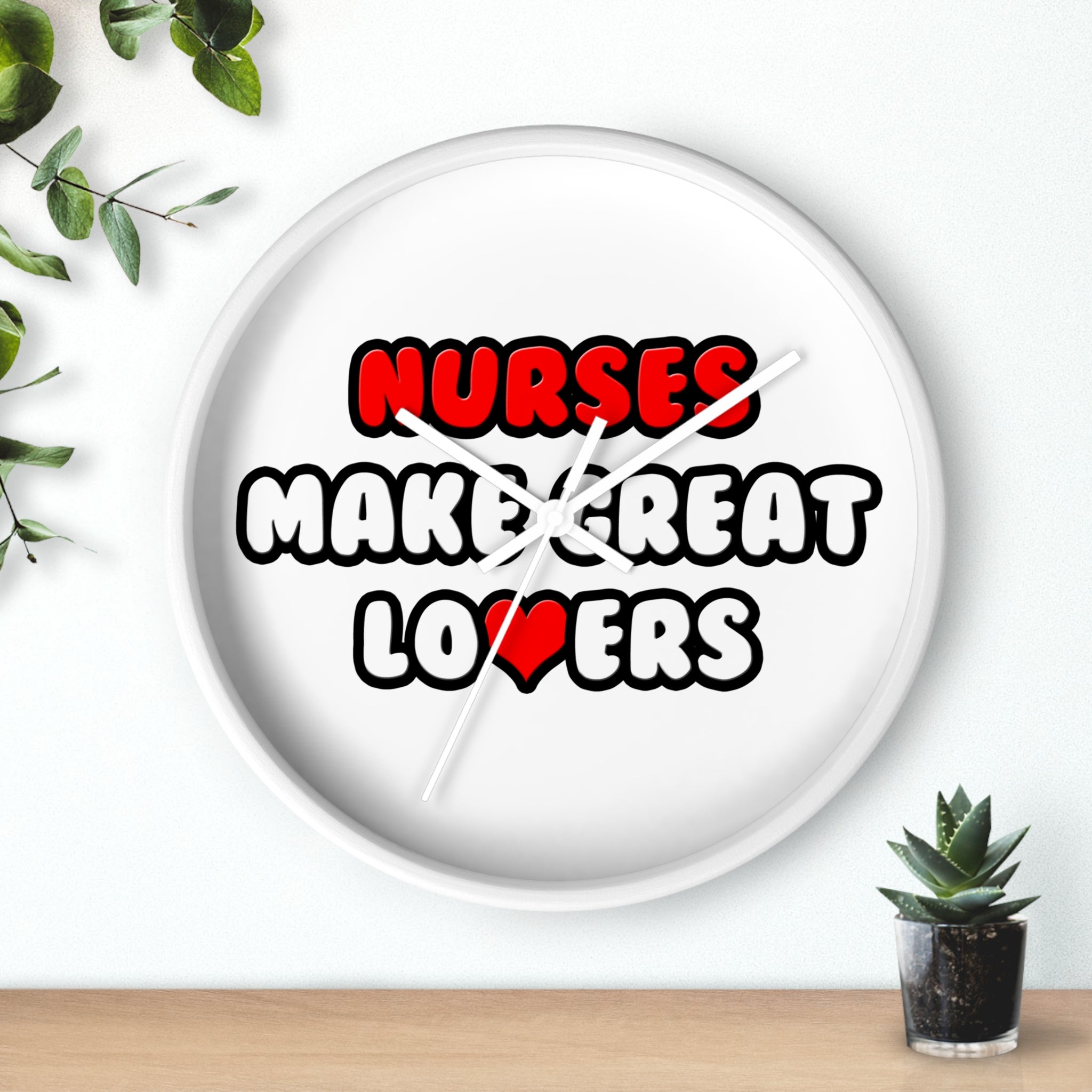 Nurses Make Great Lovers - Wall Clock
