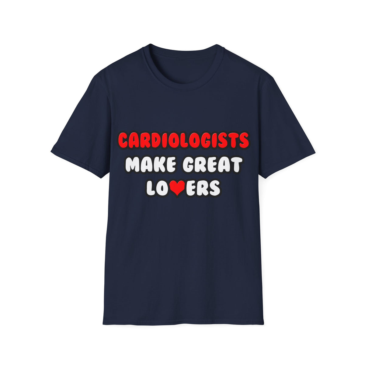 Cardiologists Make Great Lovers - Unisex Softstyle T-Shirt