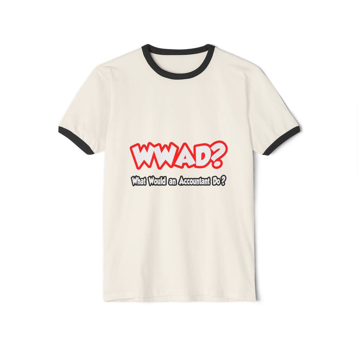 WWAD...What Would an Accountant Do - Unisex Cotton Ringer T-Shirt