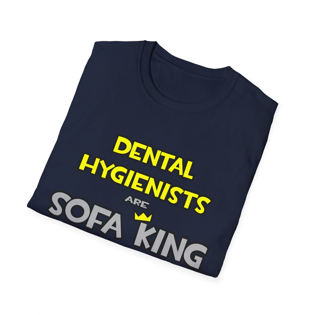 Dental Hygienists Are Sofa King Cool - Unisex Softstyle T-Shirt