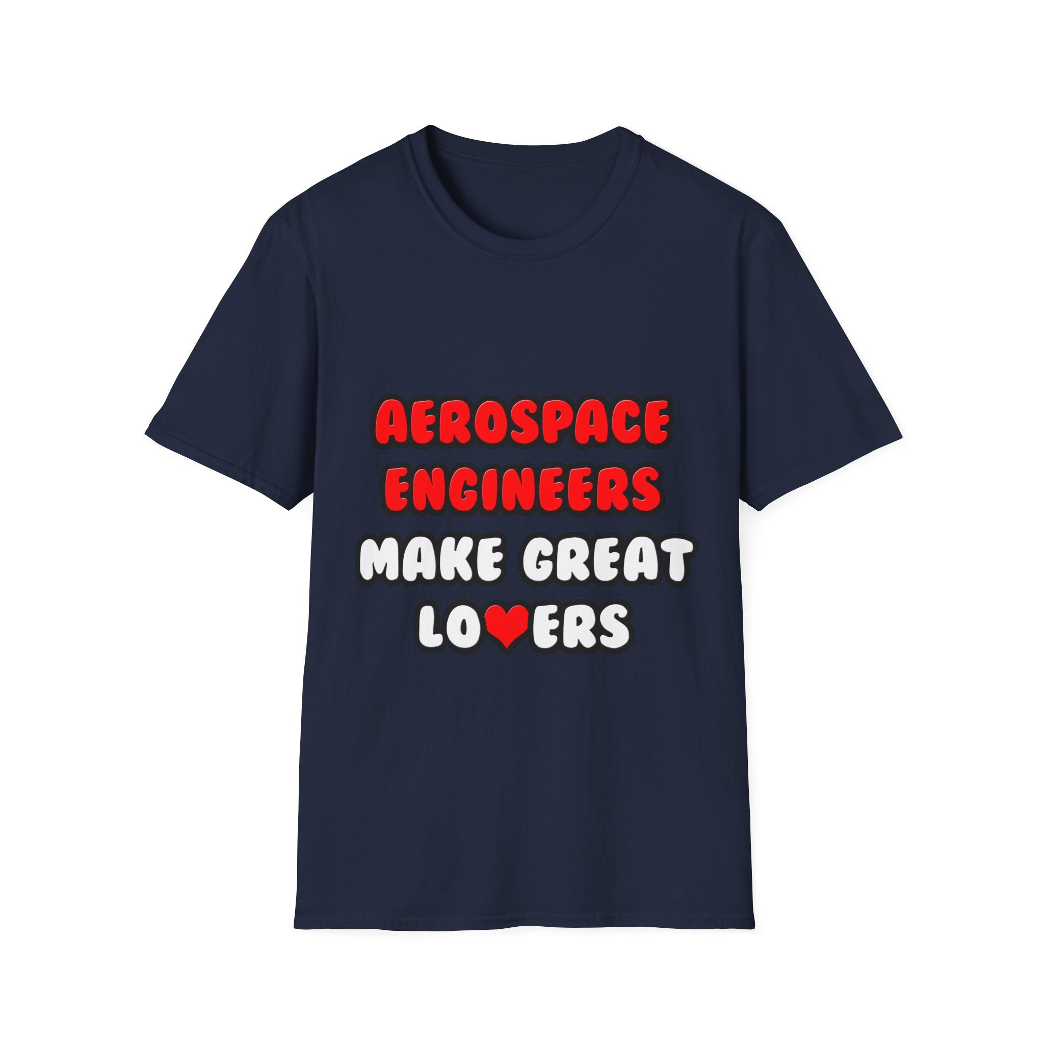 Aerospace Engineers Make Great Lovers - Unisex Softstyle T-Shirt