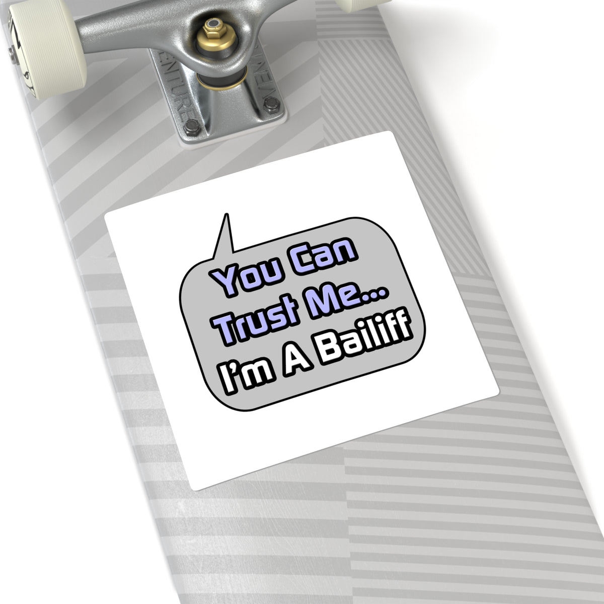 Trust Me .. I'm a Bailiff - Square Stickers