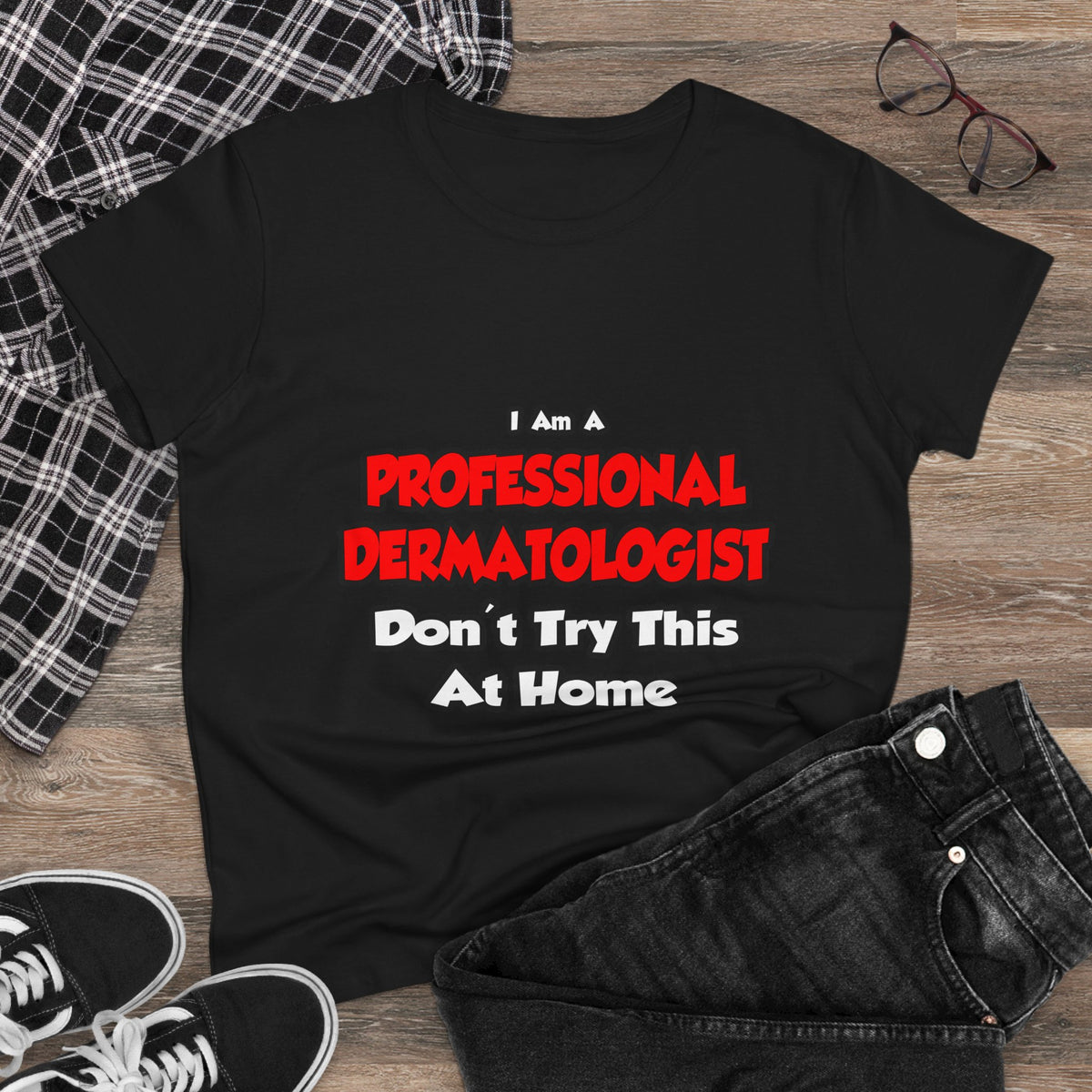 Professional Dermatologist ... Don't Try This - Women's Midweight Cotton Tee