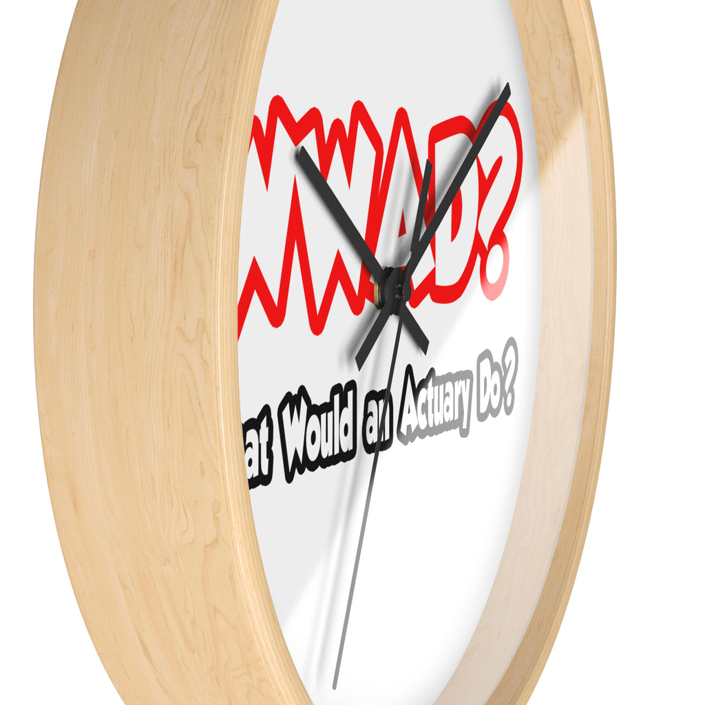 WWAD...What Would an Actuary Do - Wall Clock