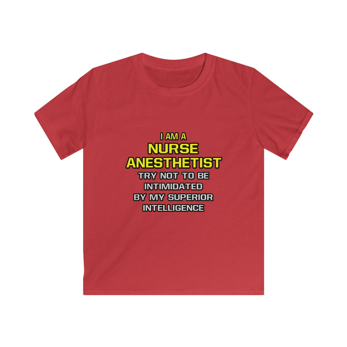 Nurse Anesthetist...Superior Intelligence - Kids Softstyle Tee
