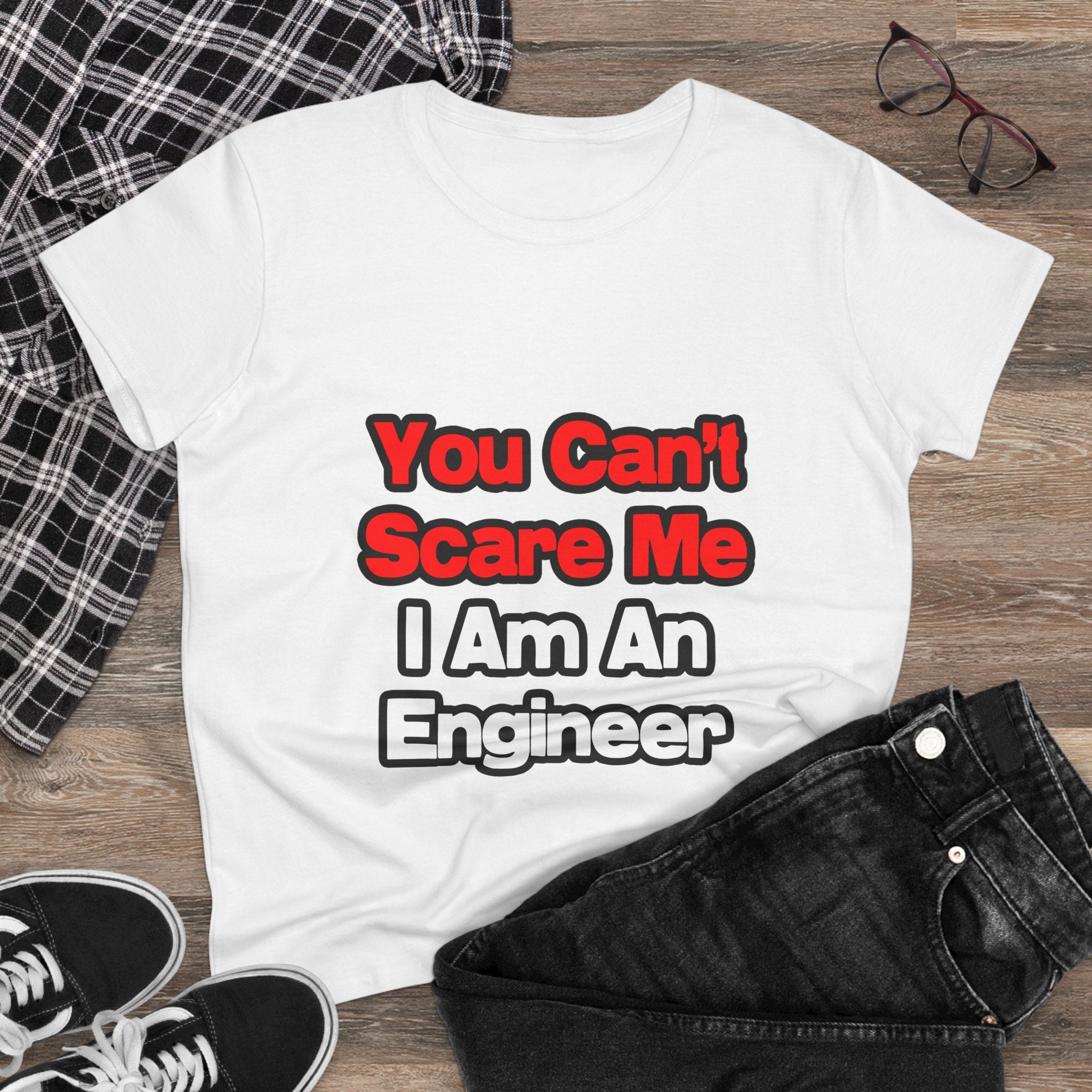 You Can't Scare Me...Engineer - Women's Midweight Cotton Tee