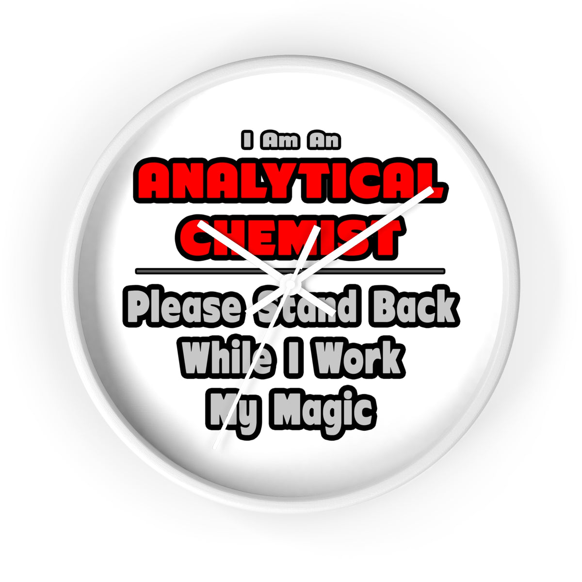 Analytical Chemist...Work My Magic - Wall Clock