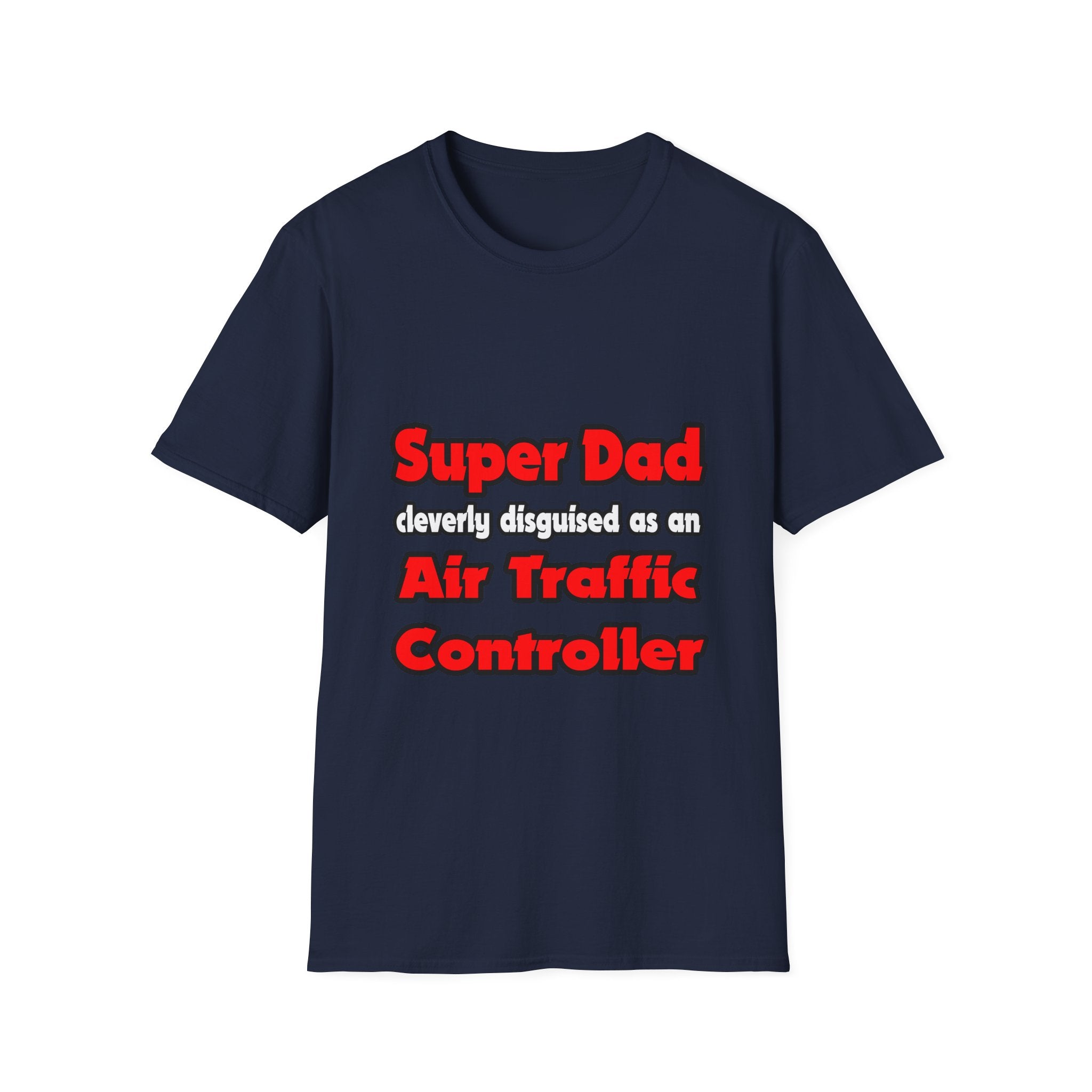 Super Dad ... Air Traffic Controller - Unisex Softstyle T-Shirt