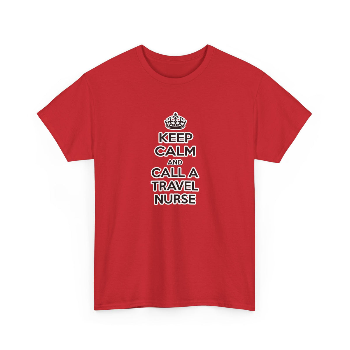 Keep Calm and Call a Travel Nurse - Unisex Heavy Cotton Tee