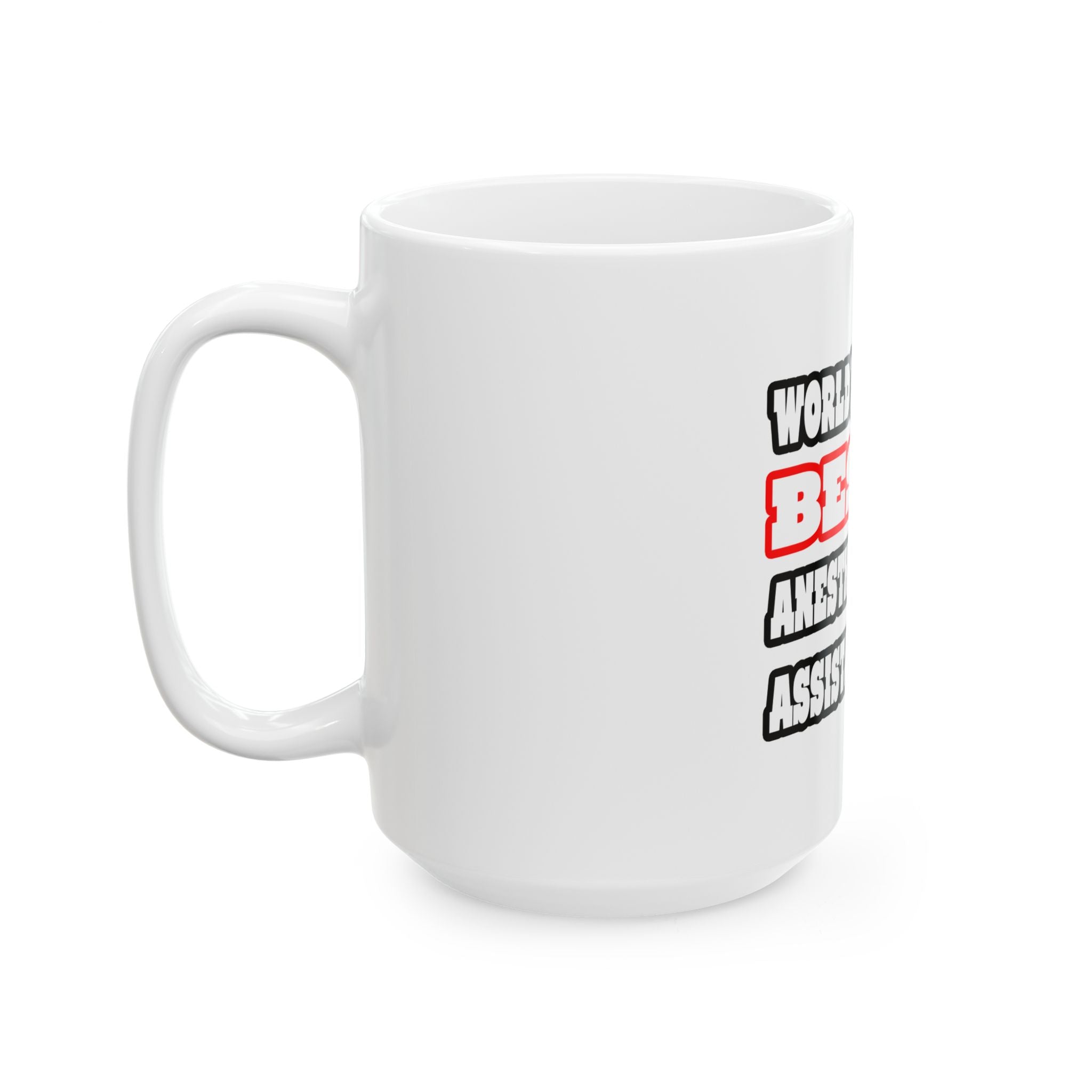 World's Best Anesthesiologist Assistant - Ceramic Mug, (11oz, 15oz)
