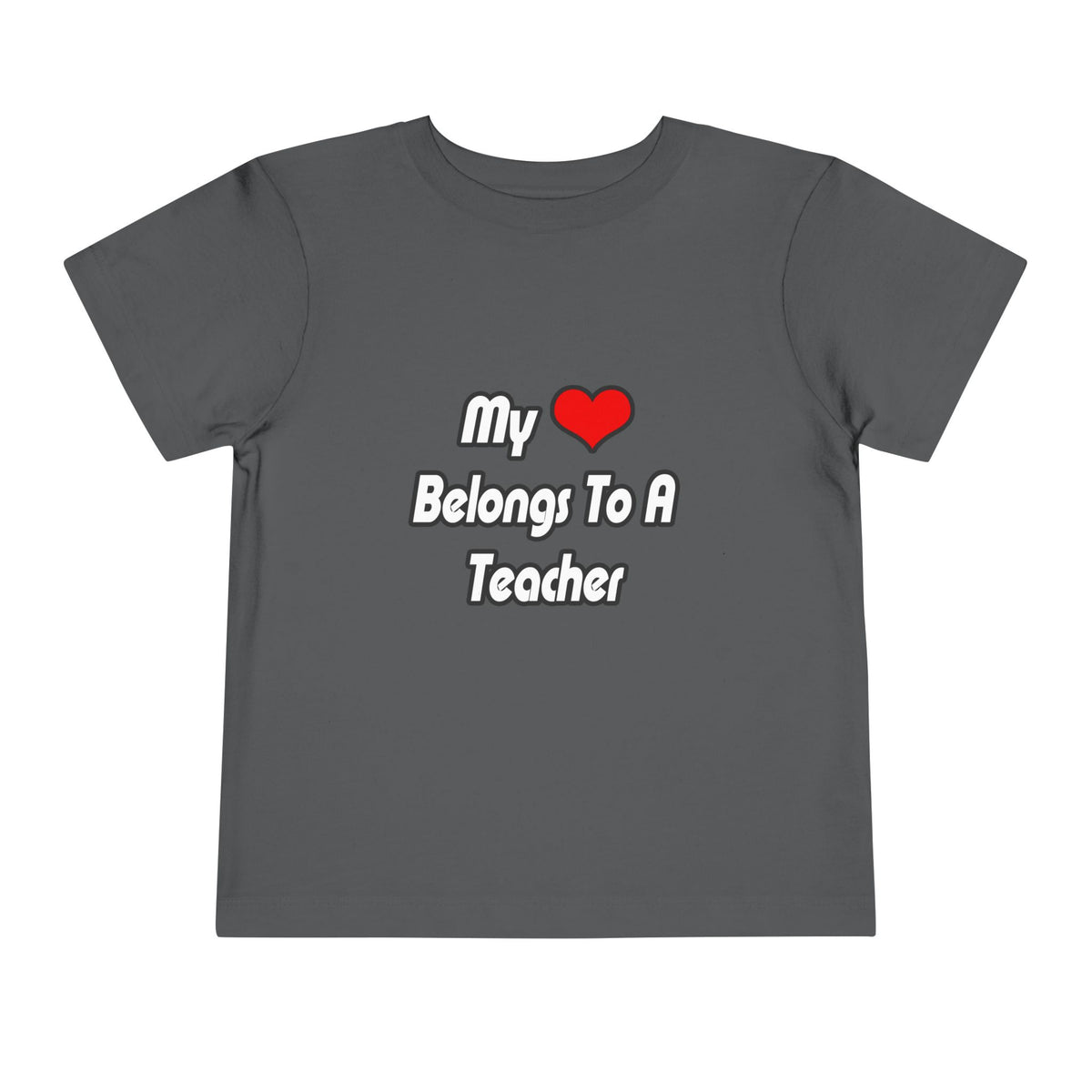 My Heart Belongs To A Teacher - Toddler Short Sleeve Tee