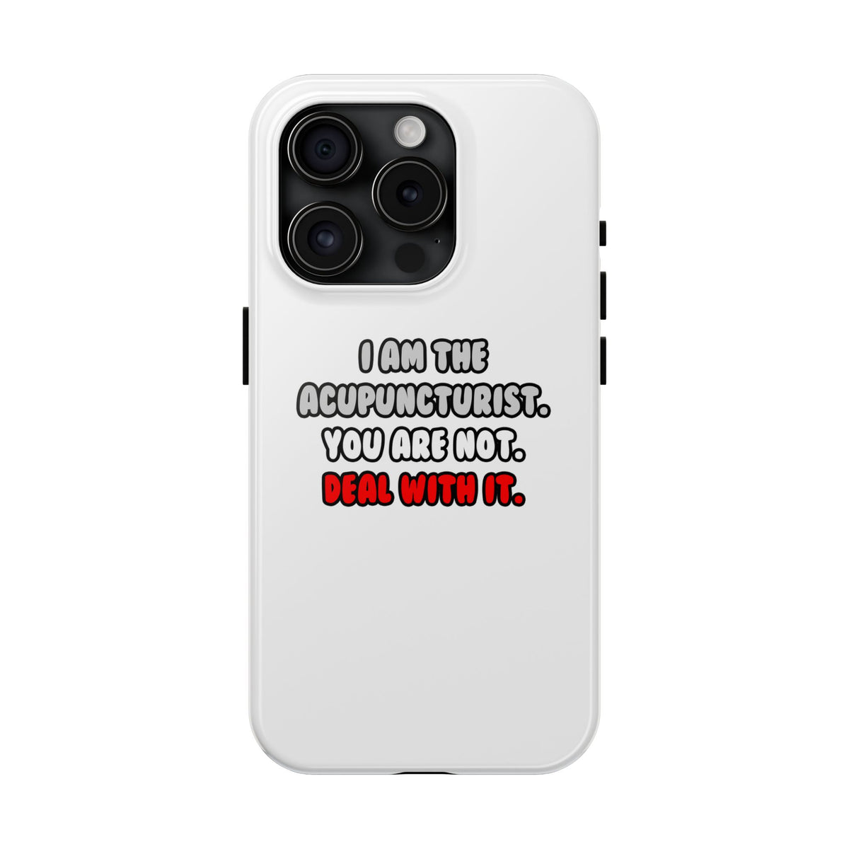 Deal With It ... Funny Acupuncturist - Tough Phone Cases