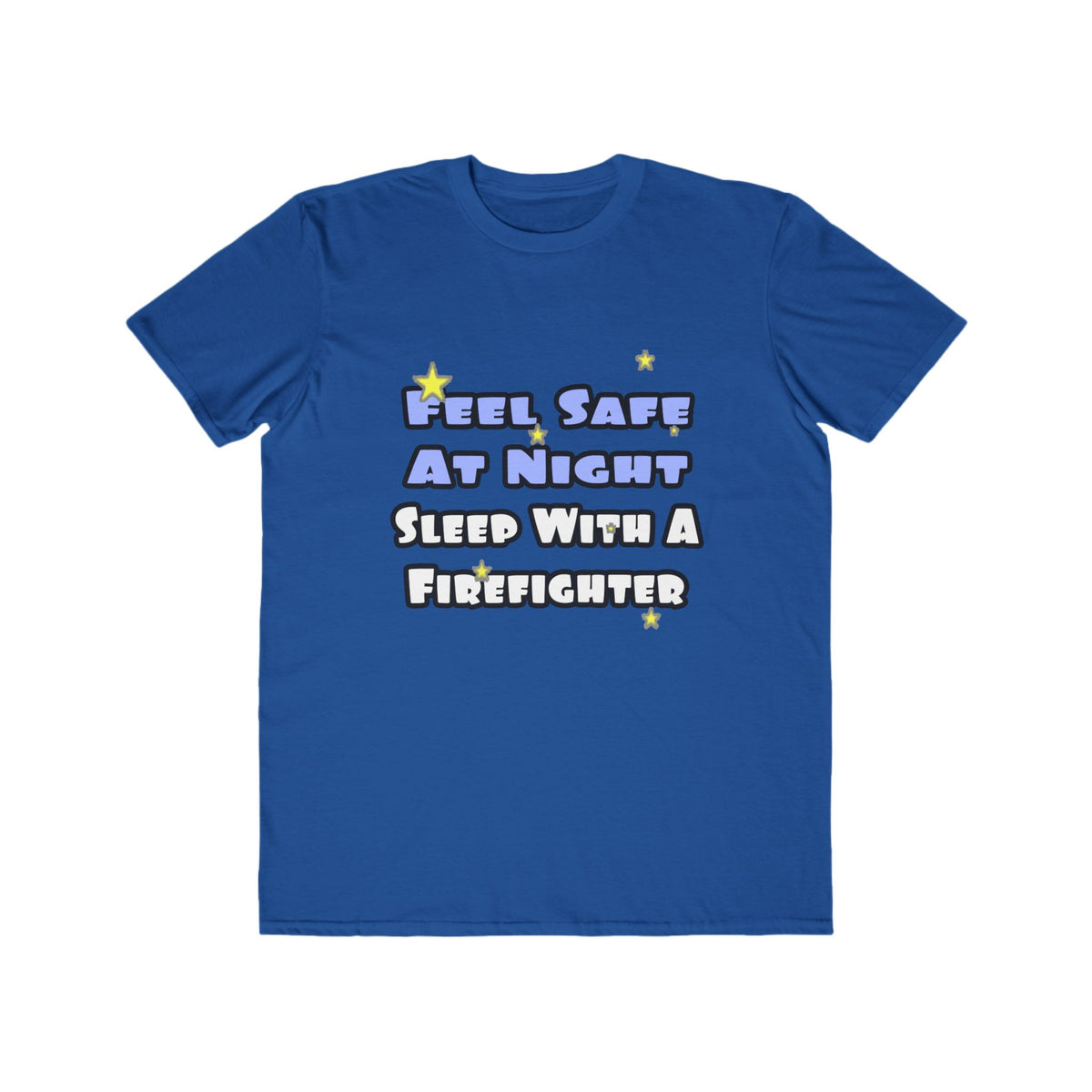 Feel Safe At Night...Sleep With a Firefighter - Men's Lightweight Fashion Tee