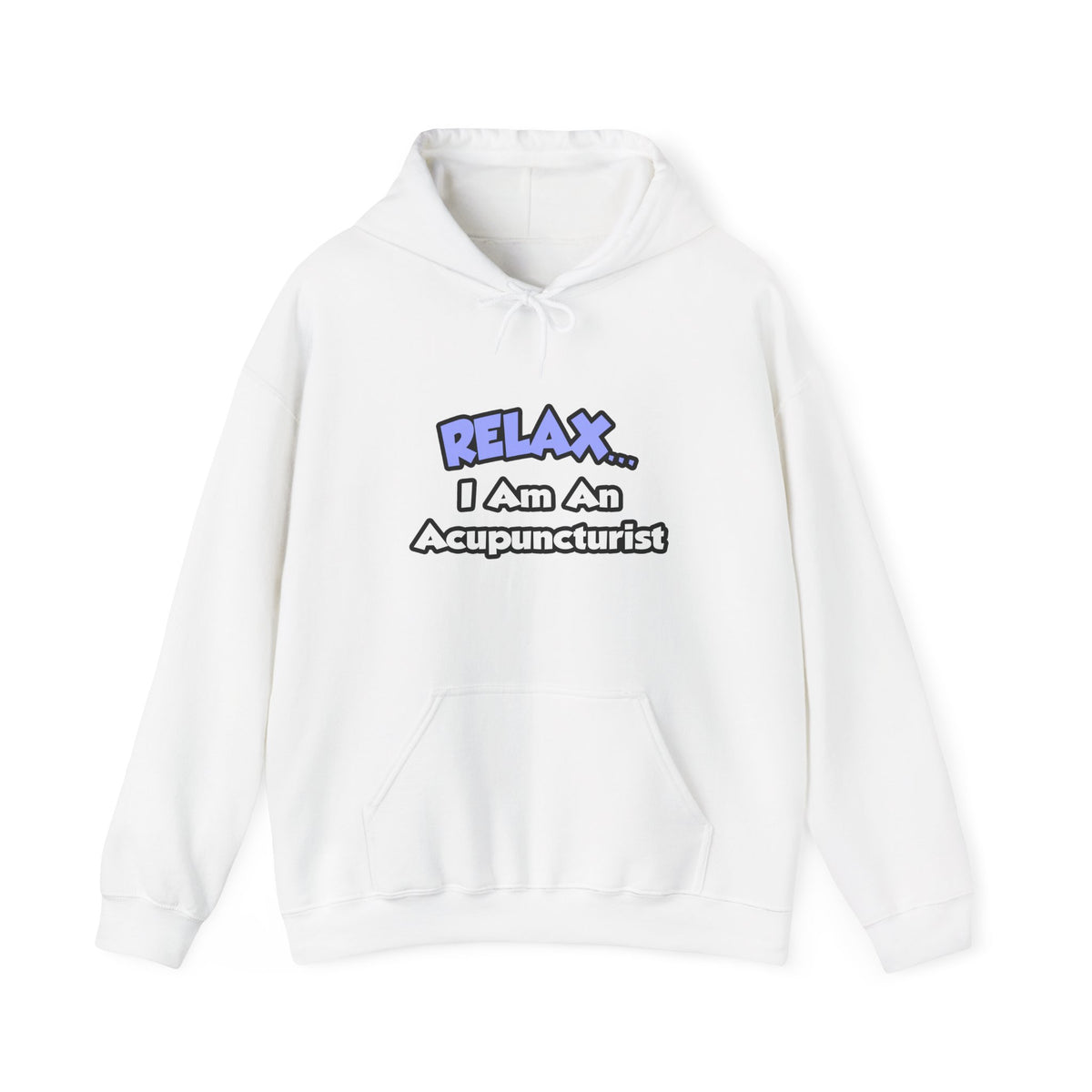 Relax .. I am an Acupuncturist - Unisex Heavy Blend™ Hooded Sweatshirt