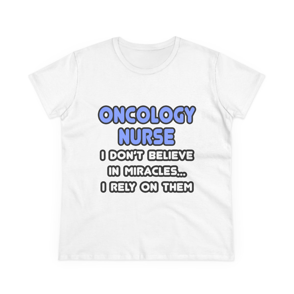 Miracles and Oncology Nurses - Women's Midweight Cotton Tee