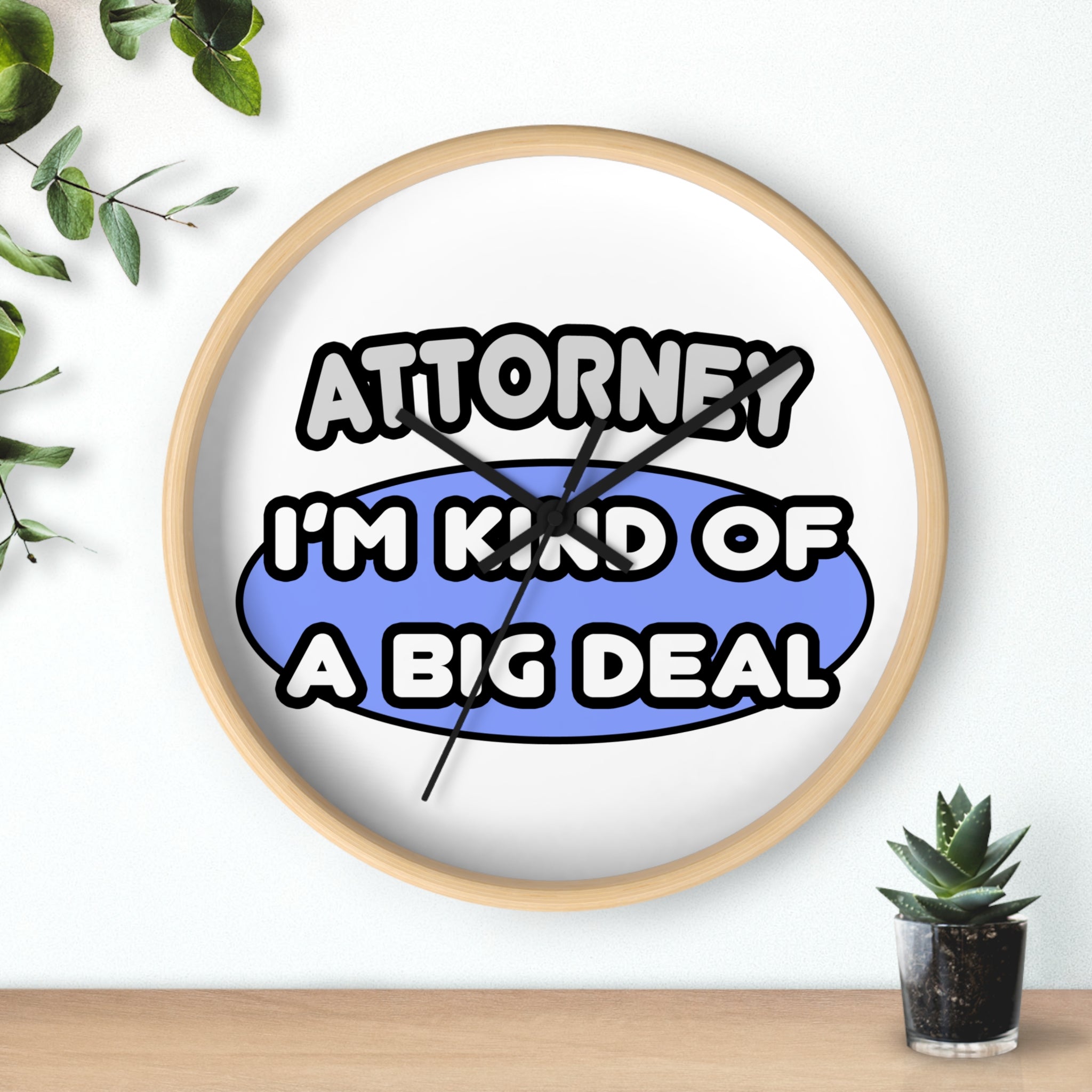 Attorney...Kind of a Big Deal - Wall Clock