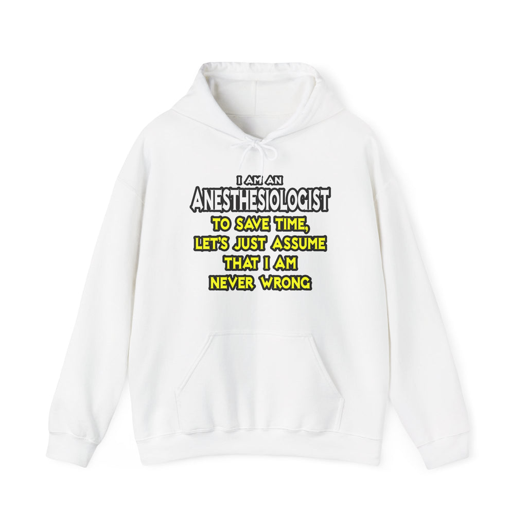 Anesthesiologist...Assume I Am Never Wrong - Unisex Heavy Blend™ Hooded Sweatshirt