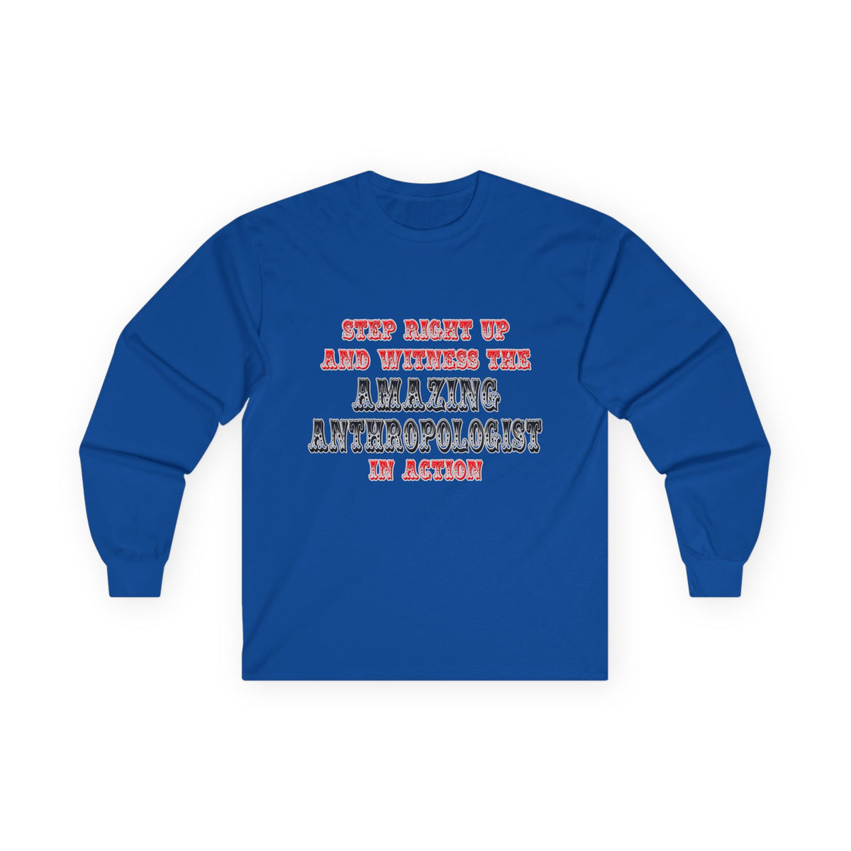 Amazing Anthropologist In Action - Unisex Ultra Cotton Long Sleeve Tee
