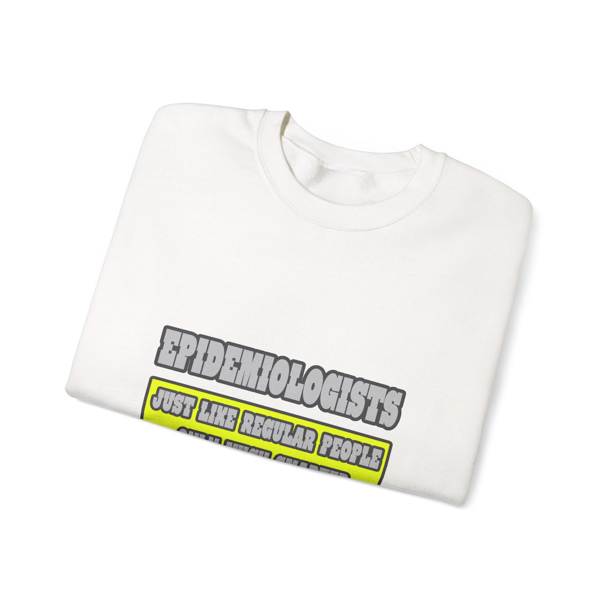 Epidemiologists...Much Smarter - Unisex Heavy Blend™ Crewneck Sweatshirt