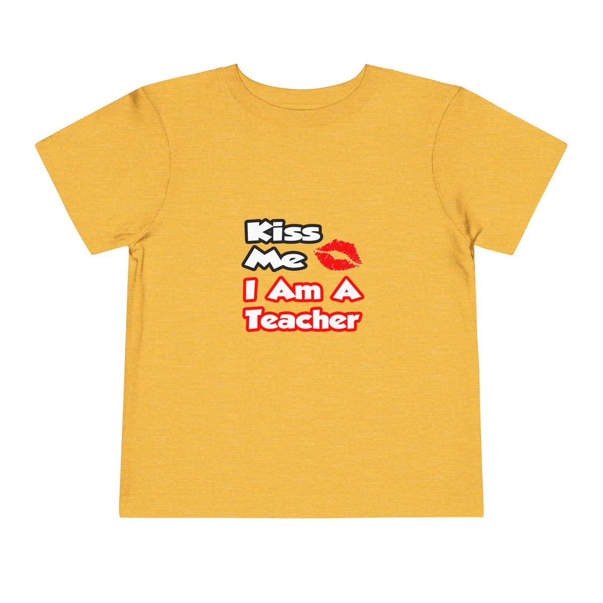 Kiss Me...I Am A Teacher - Toddler Short Sleeve Tee
