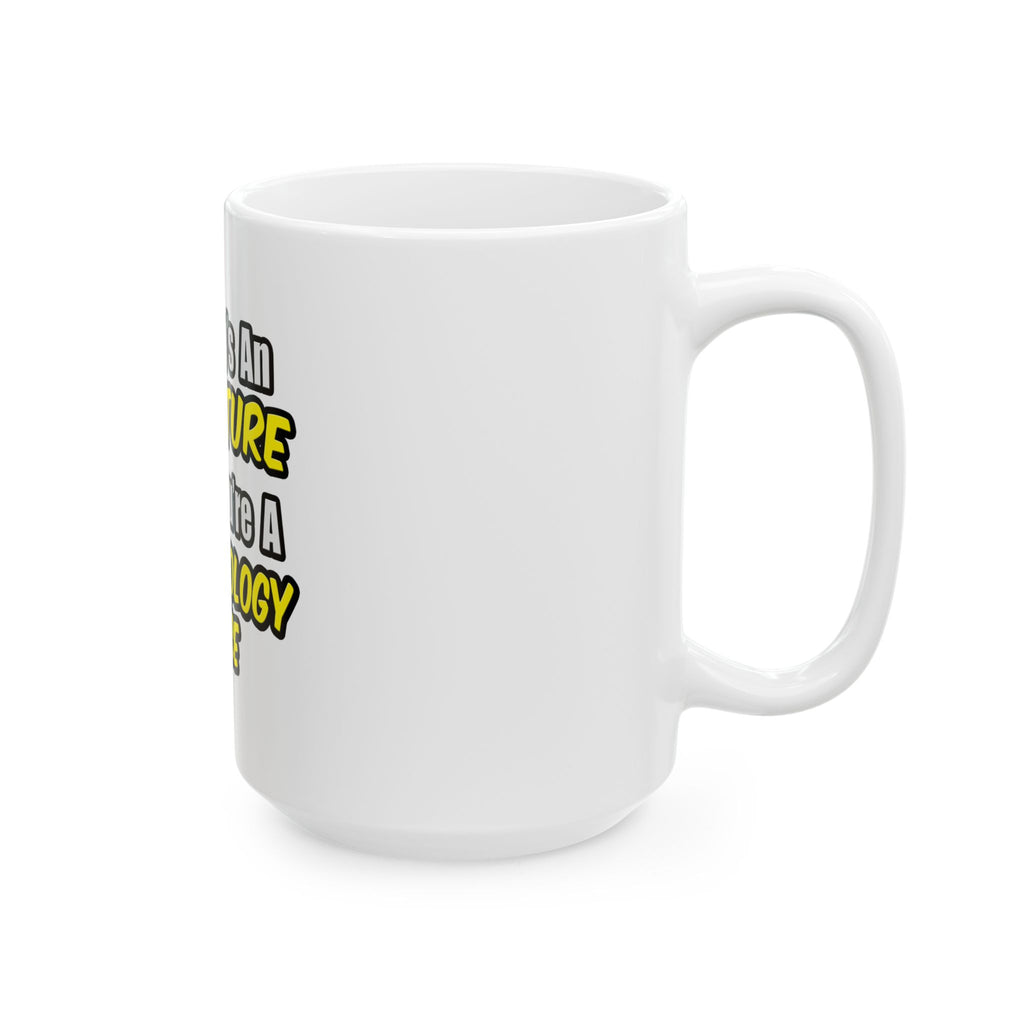 Everyday's An Adventure .. Dermatology Nurse - Ceramic Mug, (11oz, 15oz)