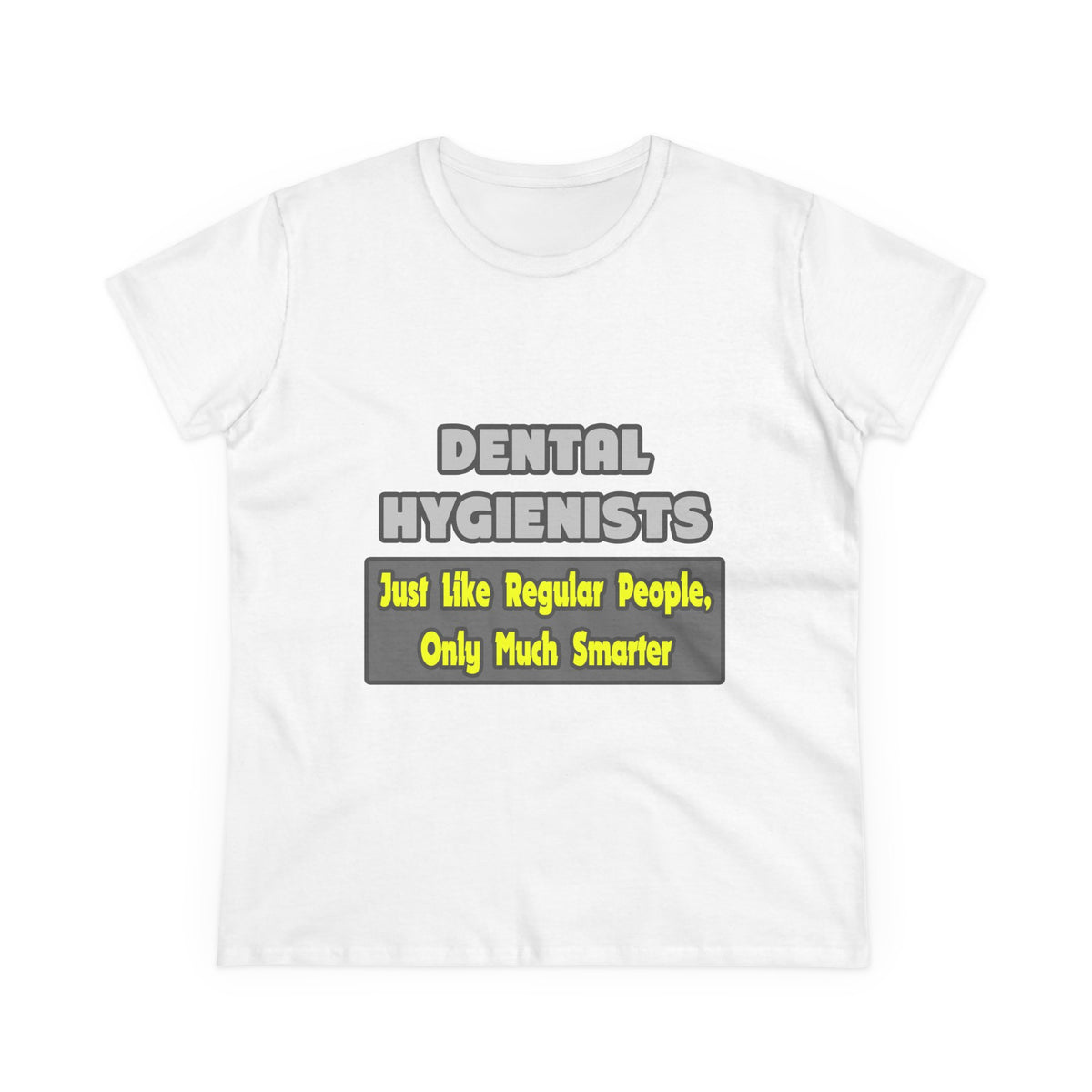 Dental Hygienists...Smarter - Women's Midweight Cotton Tee