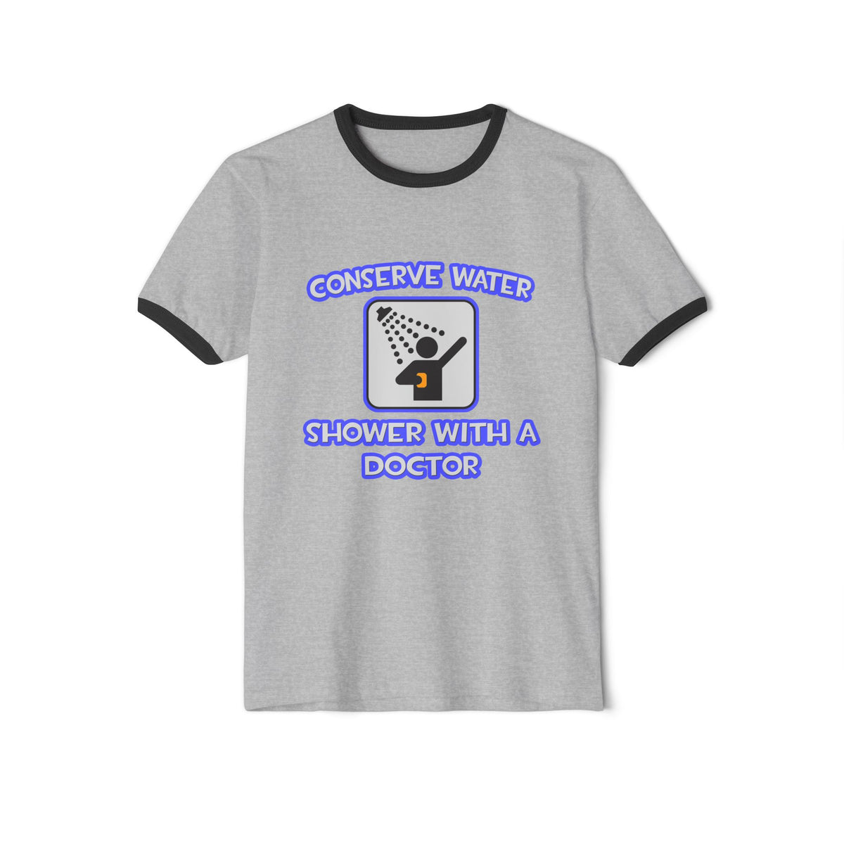 Conserve Water .. Shower With a Doctor - Unisex Cotton Ringer T-Shirt