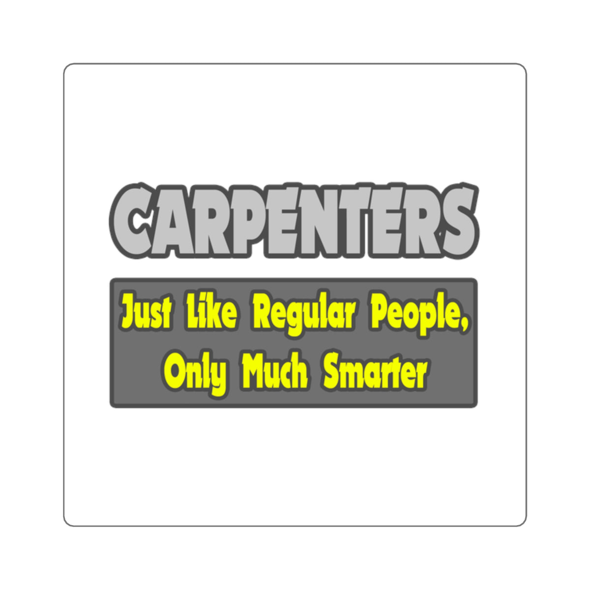 Carpenters...Smarter - Square Stickers