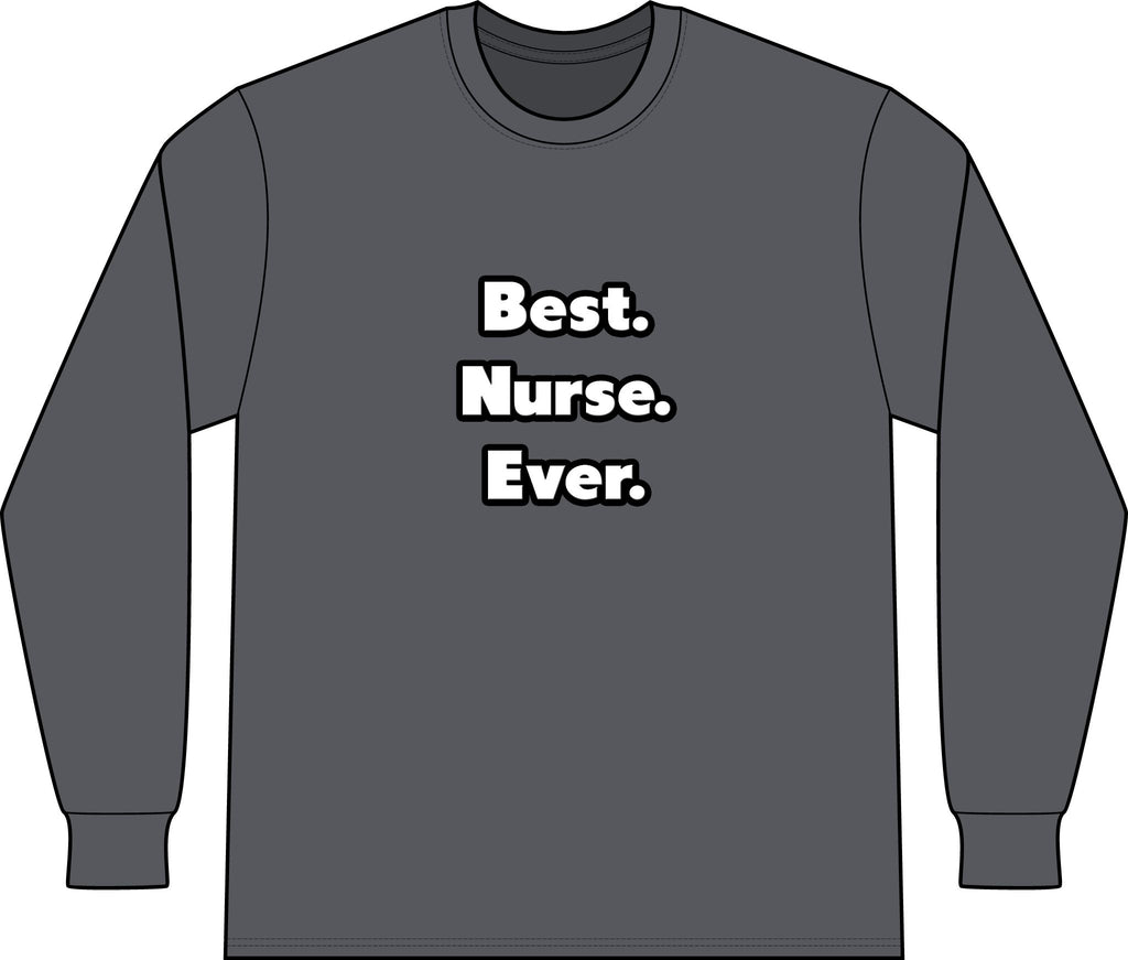 Best. Nurse. Ever - Unisex Long Sleeve T-Shirt