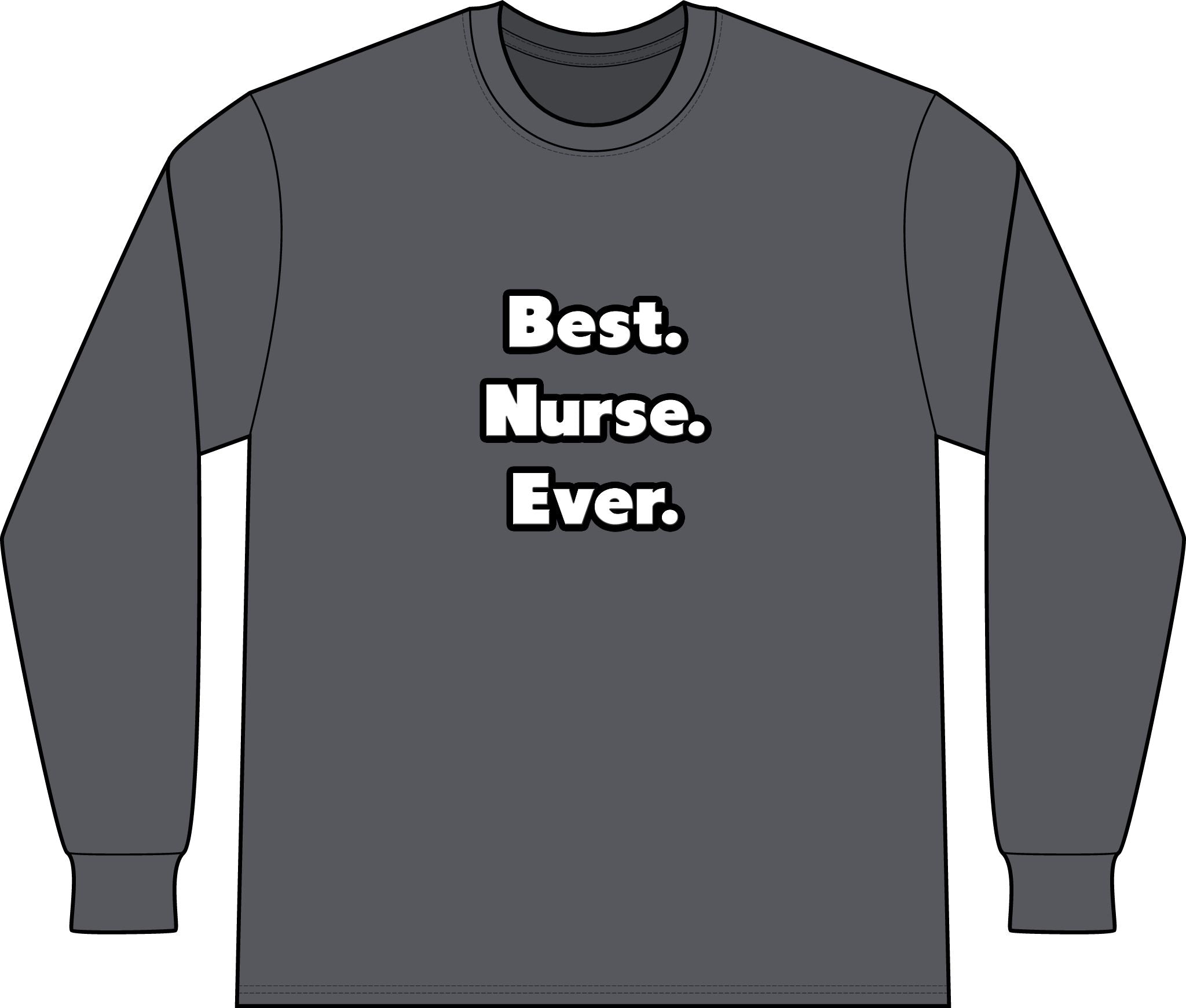 Best. Nurse. Ever - Unisex Long Sleeve T-Shirt